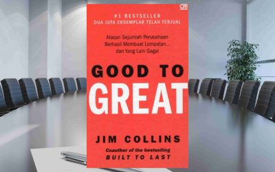 Bertransformasi Menjadi Perusahaan yang Luar Biasa melalui buku “Good to Great” karya Jim Collins