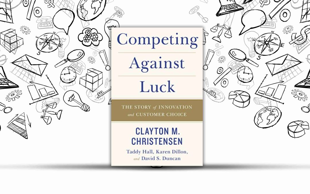 Buku Competing Against Luck : Kunci Sukses dalam Melakukan Inovasi