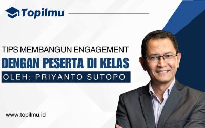 Tips Membangun Engagement Dengan Peserta di Kelas Bagi Internal Trainer / Internal Facilitator / Widyaiswara
