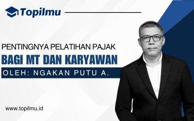 Pentingnya Kelas Pelatihan Pajak bagi Management Trainee (MT) atau Staf di Perusahaan