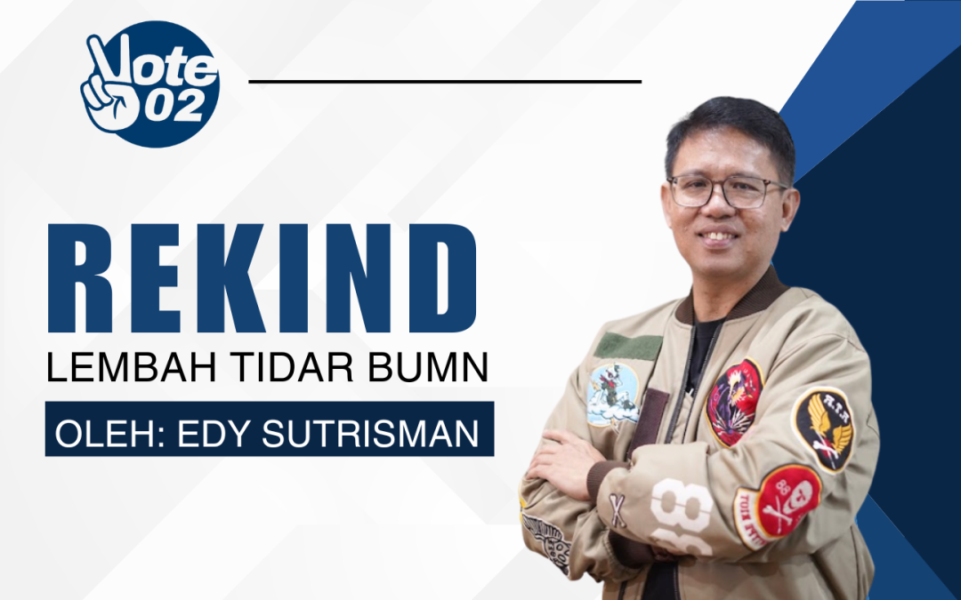 Rekind, Bak Lembah Tidar BUMN Melahirkan Banyak Orang Besar