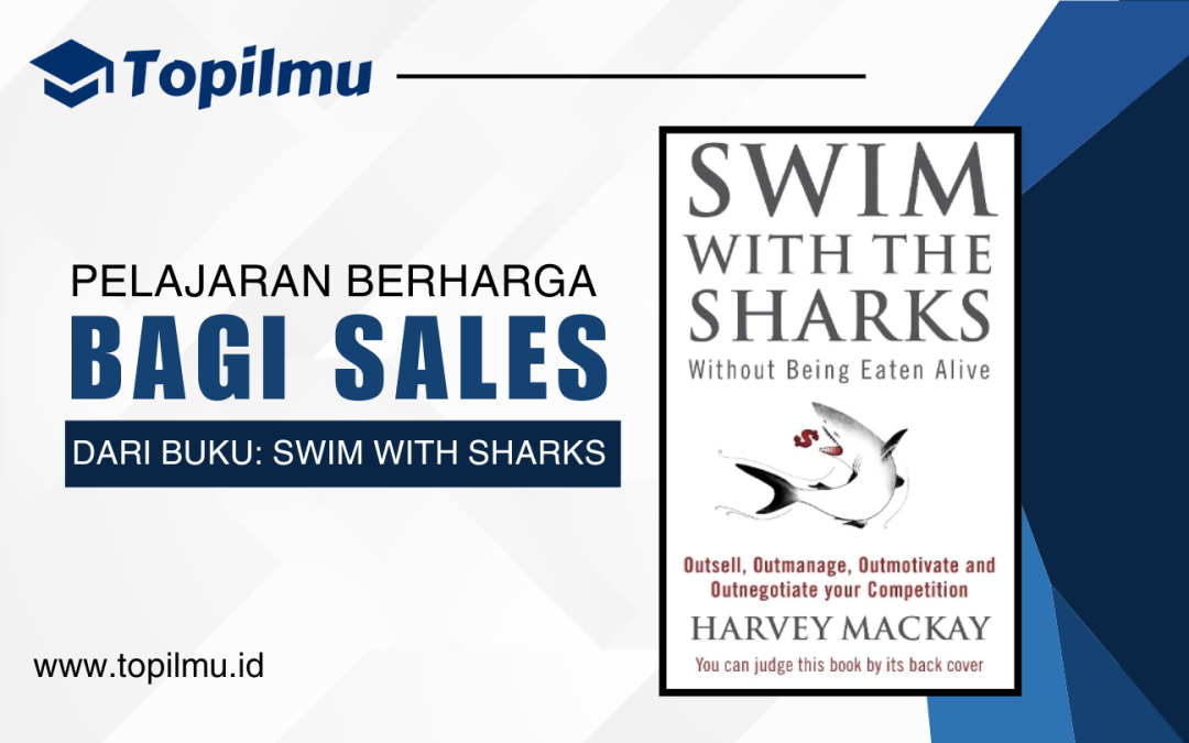 Pelajaran Berharga untuk Sales dari Buku Swim with the Sharks karya Harvey Mackay